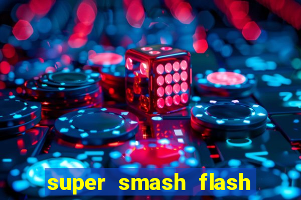 super smash flash 2 completo jogos 360